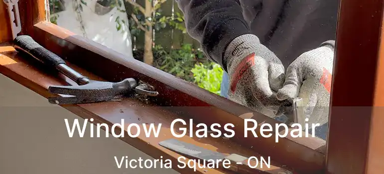  Window Glass Repair Victoria Square - ON