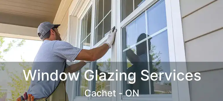  Window Glazing Services Cachet - ON