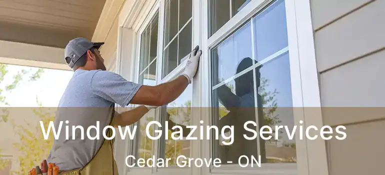  Window Glazing Services Cedar Grove - ON