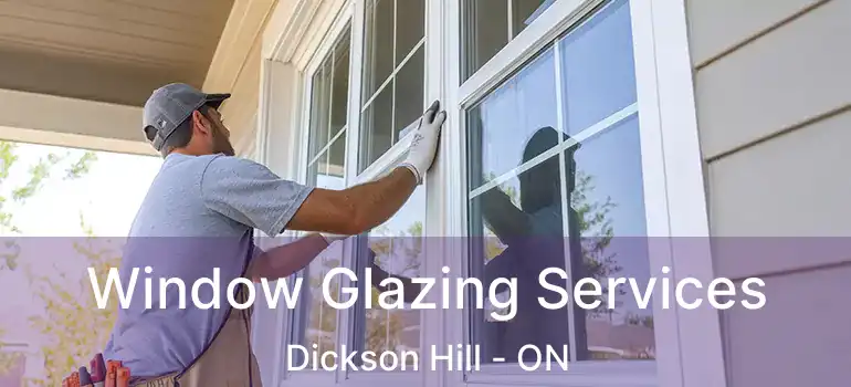  Window Glazing Services Dickson Hill - ON