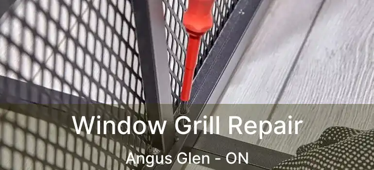  Window Grill Repair Angus Glen - ON