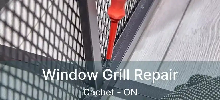  Window Grill Repair Cachet - ON