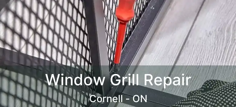  Window Grill Repair Cornell - ON