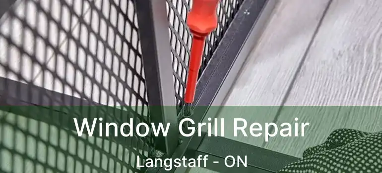  Window Grill Repair Langstaff - ON