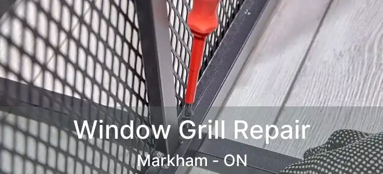  Window Grill Repair Markham - ON