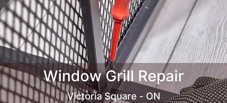  Window Grill Repair Victoria Square - ON