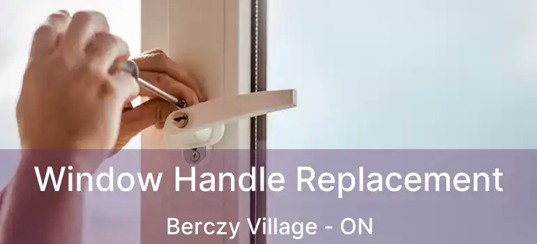  Window Handle Replacement Berczy Village - ON