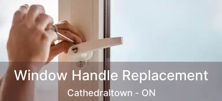  Window Handle Replacement Cathedraltown - ON