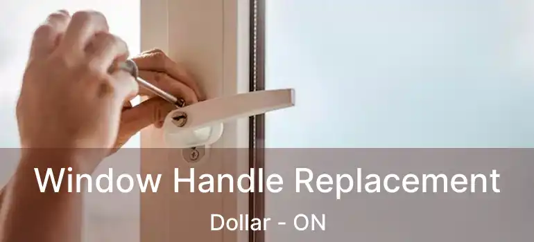  Window Handle Replacement Dollar - ON