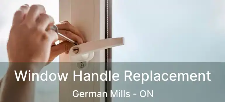  Window Handle Replacement German Mills - ON