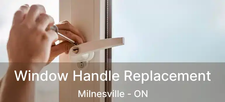  Window Handle Replacement Milnesville - ON