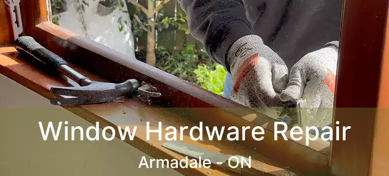  Window Hardware Repair Armadale - ON