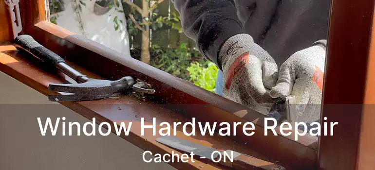  Window Hardware Repair Cachet - ON
