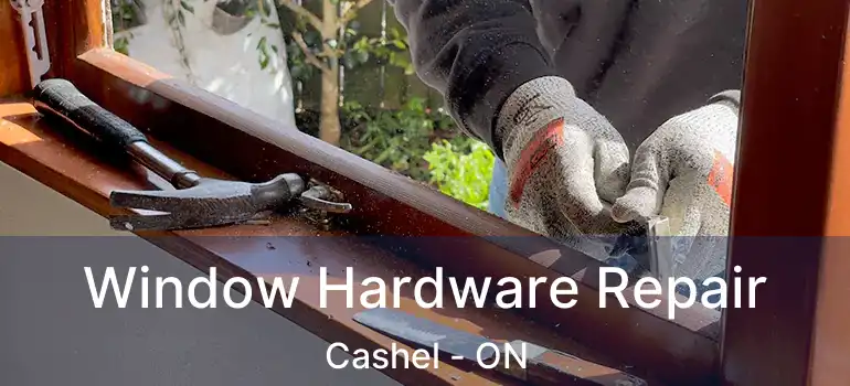  Window Hardware Repair Cashel - ON