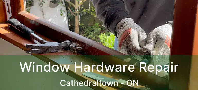  Window Hardware Repair Cathedraltown - ON