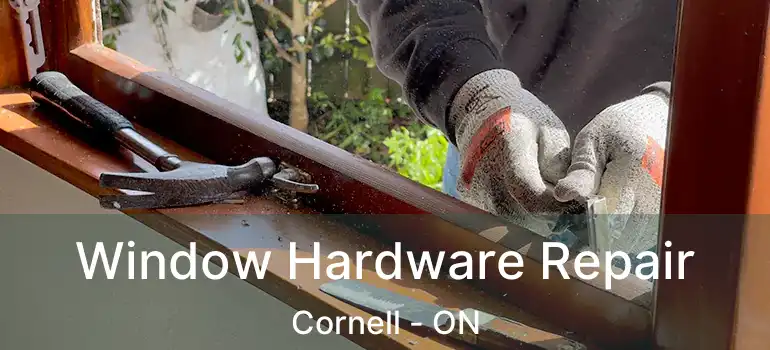  Window Hardware Repair Cornell - ON