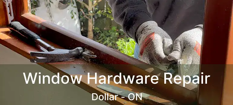  Window Hardware Repair Dollar - ON