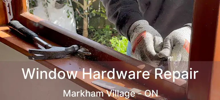  Window Hardware Repair Markham Village - ON