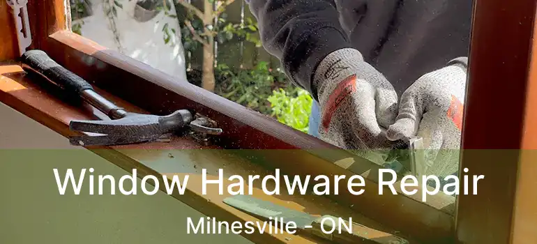  Window Hardware Repair Milnesville - ON