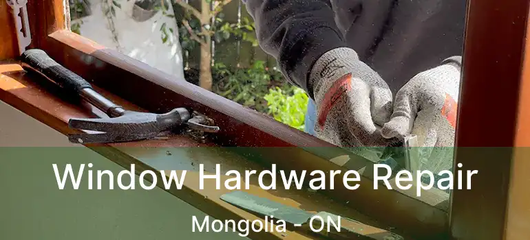  Window Hardware Repair Mongolia - ON