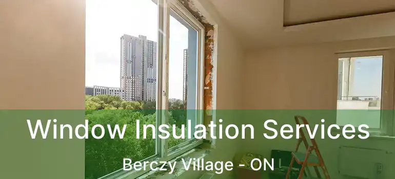  Window Insulation Services Berczy Village - ON