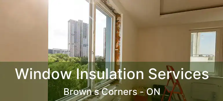  Window Insulation Services Brown s Corners - ON
