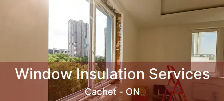  Window Insulation Services Cachet - ON