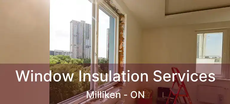  Window Insulation Services Milliken - ON