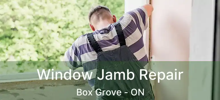  Window Jamb Repair Box Grove - ON