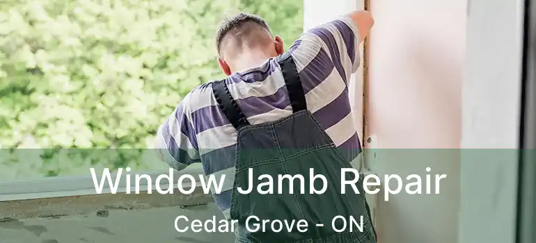  Window Jamb Repair Cedar Grove - ON