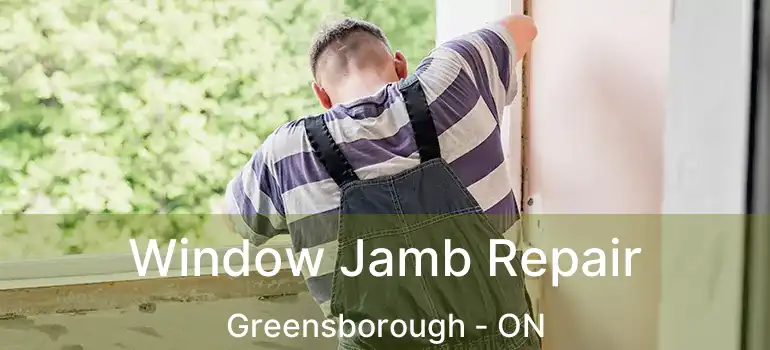  Window Jamb Repair Greensborough - ON