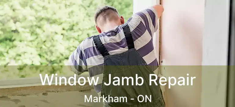  Window Jamb Repair Markham - ON