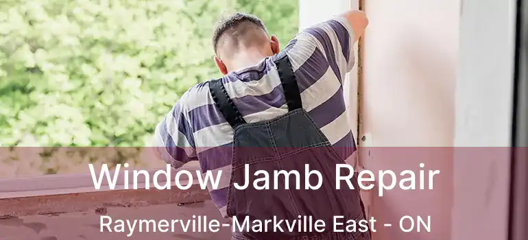  Window Jamb Repair Raymerville-Markville East - ON