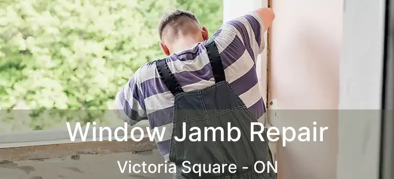  Window Jamb Repair Victoria Square - ON