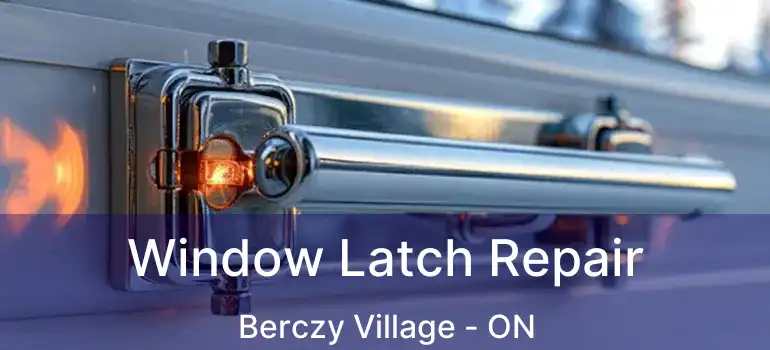  Window Latch Repair Berczy Village - ON
