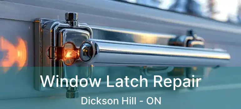  Window Latch Repair Dickson Hill - ON