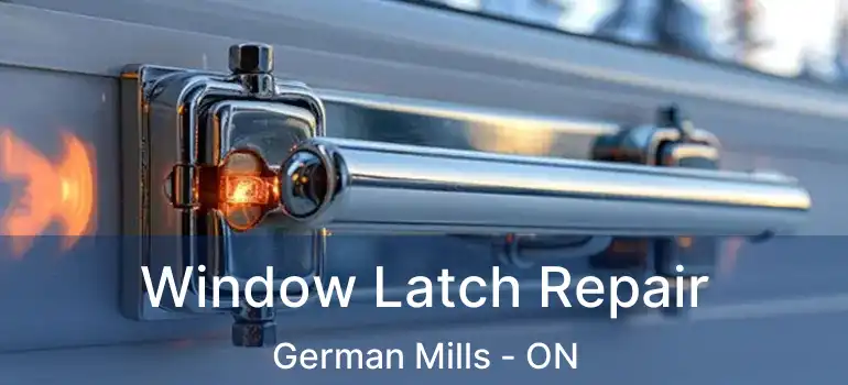  Window Latch Repair German Mills - ON