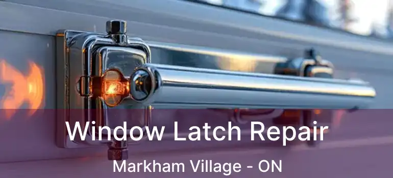  Window Latch Repair Markham Village - ON