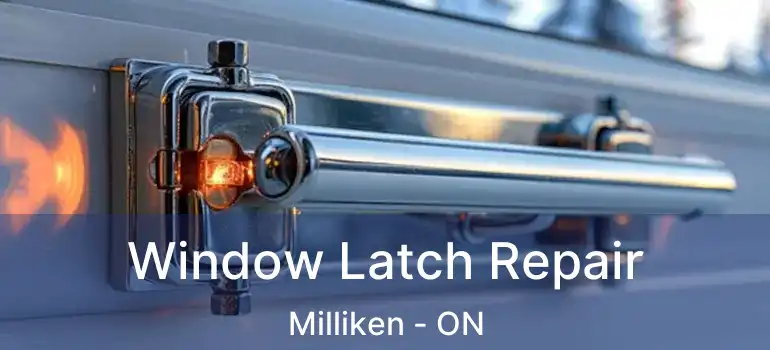  Window Latch Repair Milliken - ON