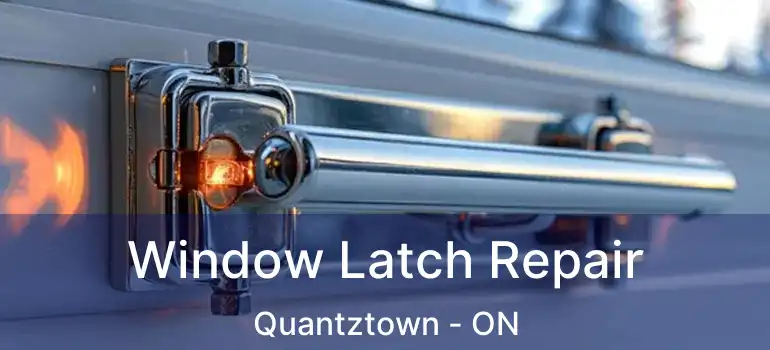  Window Latch Repair Quantztown - ON
