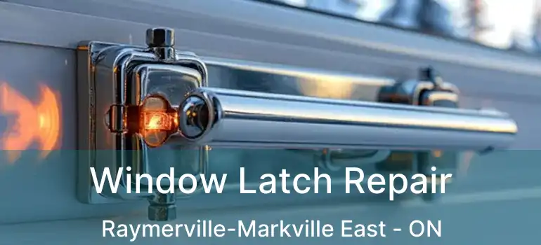  Window Latch Repair Raymerville-Markville East - ON