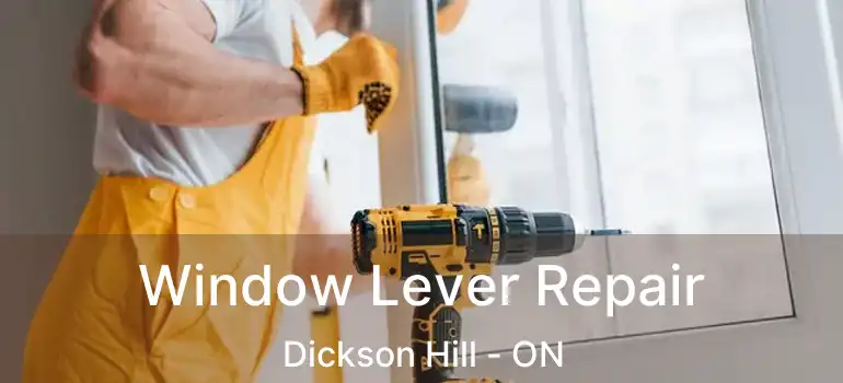  Window Lever Repair Dickson Hill - ON
