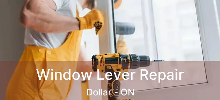  Window Lever Repair Dollar - ON