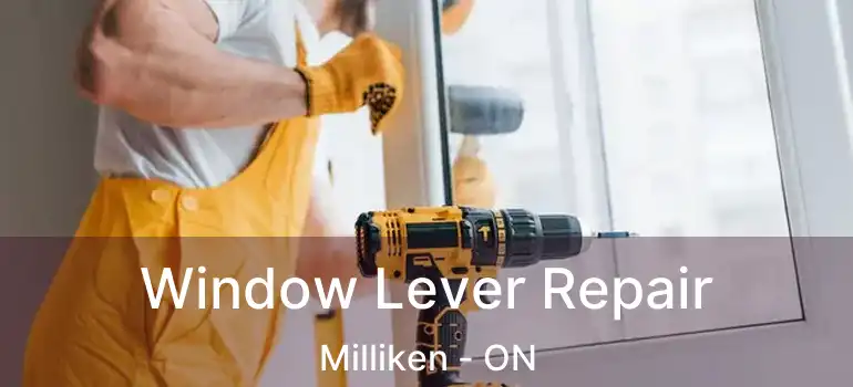 Window Lever Repair Milliken - ON