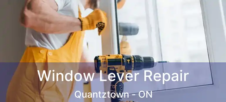  Window Lever Repair Quantztown - ON