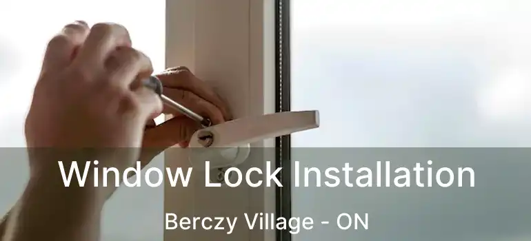  Window Lock Installation Berczy Village - ON