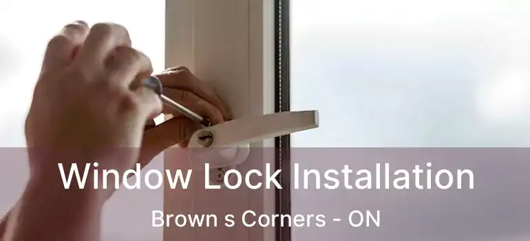  Window Lock Installation Brown s Corners - ON