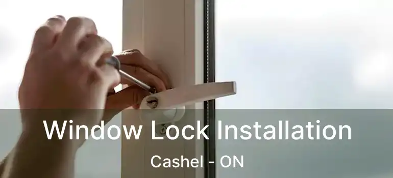  Window Lock Installation Cashel - ON