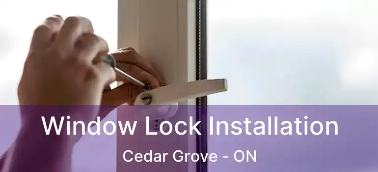  Window Lock Installation Cedar Grove - ON