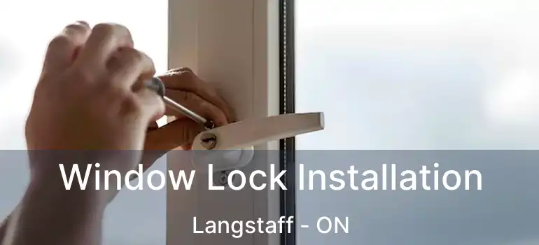  Window Lock Installation Langstaff - ON